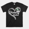 Dietary Worker Nutritionist Healthcare Workers Dietitian Unisex T-Shirt