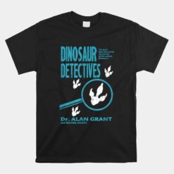 Dinosaur Detectives By Dr Alan Grant Unisex T-Shirt