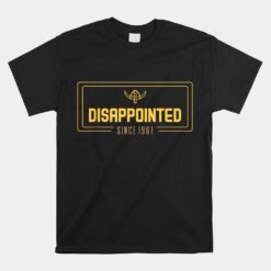 Disappointed Since 1961 Unisex T-Shirt