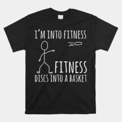 Disc Golf Fitness Discs Into A Basket Unisex T-Shirt