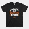 Disguised As A Responsible Adult Halloween Unisex T-Shirt