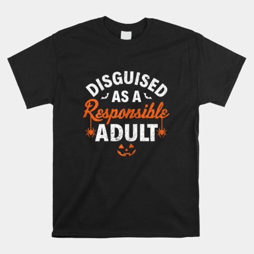 Disguised As A Responsible Adult Halloween Unisex T-Shirt