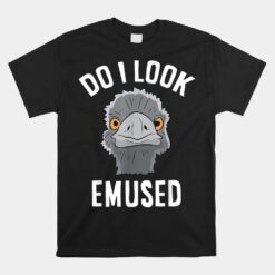 Do I Look Amused Funny Emu Unisex T-Shirt