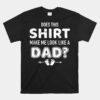 Does This Gift Make Me Look Like A Dad Unisex T-Shirt