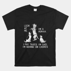 Dog Mocks Humans Funny Look At Me I'm A Human Unisex T-Shirt