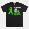 Donate Life Be An Organ Donor Unisex T-Shirt Awareness Green Ribbon Unisex T-Shirt