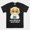 Don't Bother Me Right Meow Coffee Unisex T-Shirt