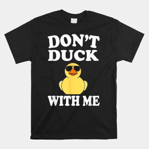 Don't Duck With Me Unisex T-Shirt