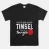 Don't Get Your Tinsel In Tangle Funny Christmas Unisex T-Shirt