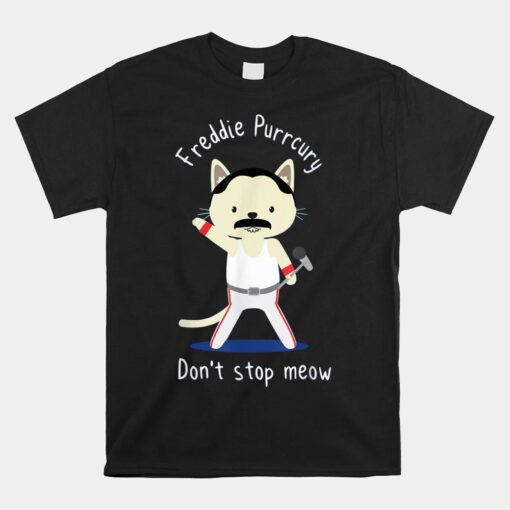 Don't Stop Meow Freddie Purrcury Unisex T-Shirt