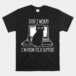 Don't Worry I'm From Tech Support Funny Cat Unisex T-Shirt