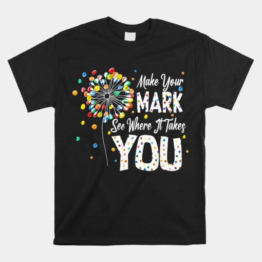 Dot Day International Dot Day Make Your Mark Dot Day Unisex T-Shirt