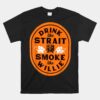 Drink Like Strait Smoke Like Willie Unisex T-Shirt