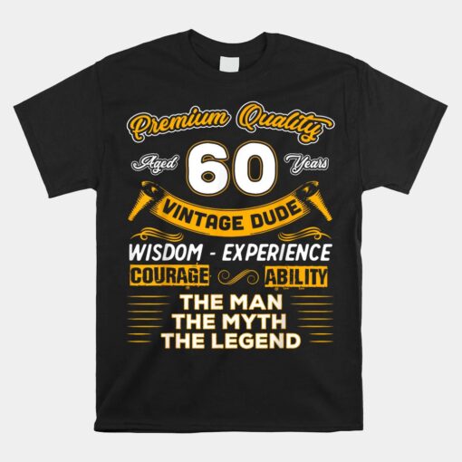 Dude The Man Myth Legend 60 Yrs 60th Birthday Unisex T-Shirt