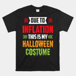 Due To Inflation This Is My Halloween Costume Stagflation Unisex T-Shirt