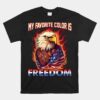 Eagle American Flag My Favorite Color Is Freedom Unisex T-Shirt