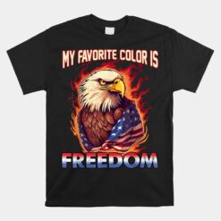 Eagle American Flag My Favorite Color Is Freedom Unisex T-Shirt