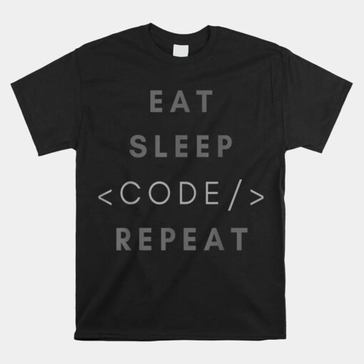 Eat Sleep Code Repeat Funny Programming Coding Unisex T-Shirt