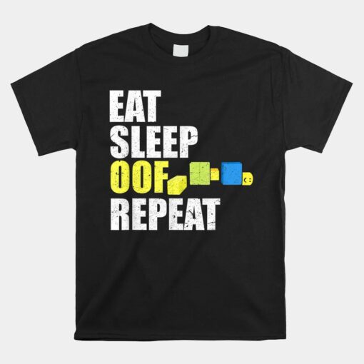 Eat Sleep Oof Repeat Gamers Meme Unisex T-Shirt