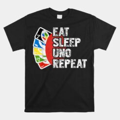 Eat Sleep Uno Repeat Birthday Unisex T-Shirt