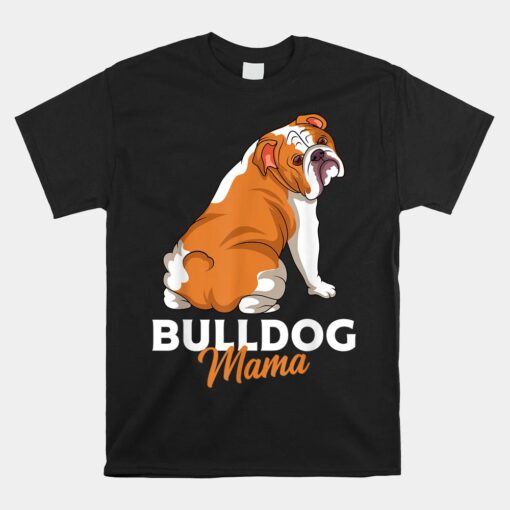 English Bulldog Mama Bully Dog Mom Unisex T-Shirt