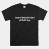 Escaped From The Island Of Misfit Unisex T-Shirt