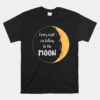 Every Night Im Talking To The Moon Aesthetic Space Unisex T-Shirt