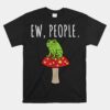 Ew People Frog Mushroom Unisex T-Shirt