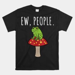 Ew People Frog Mushroom Unisex T-Shirt