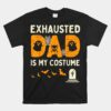 Exhausted Dad Halloween Unisex T-Shirt