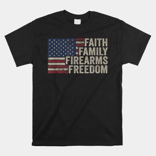 Faith Family Firearms And Freedom American Flag Pro God Guns Unisex T-Shirt