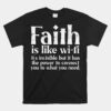 Faith Is Like Wifi God Jesus Religious Christian Unisex T-Shirt