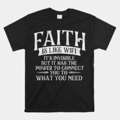 Faith Is Like Wifi - Motivation Inspirational Positive Vibes Unisex T-Shirt