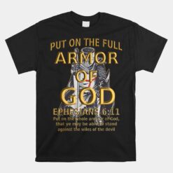 Faith Jesus Religious Ephesians 6 11 Put Full Armor Of God Unisex T-Shirt