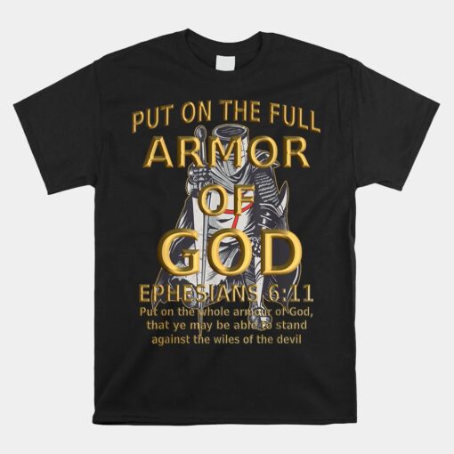 Faith Jesus Religious Ephesians 6 11 Put Full Armor Of God Unisex T-Shirt