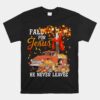 Fall For Jesus He Never Leaves - Cross Jesus Christian Unisex T-Shirt