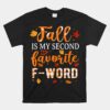 Fall Is My Second Favorite F Word Funny Saying Fall Season Unisex T-Shirt