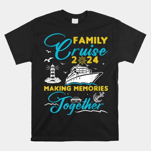 Family Cruise 2024 Making Memories Together Summer Trip Ship Unisex T-Shirt