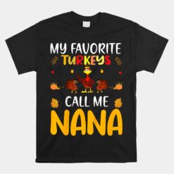 Family Matching Thanksgiving My Favorite Turkey Call Me Nana Unisex T-Shirt