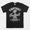 Fantasy Football League Champ Unisex T-Shirt
