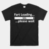 Fart Loading Unisex T-Shirt Epic Fart Loading Unisex T-Shirt