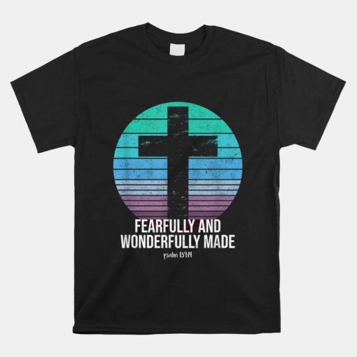 Fearfully And Wonderfully Made Psalm 139 14 Christian Bible Unisex T-Shirt