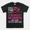 Female Truck Driver Trucking Unisex T-Shirt