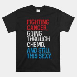 Fighter Inspirational Quote Chemo Patient Unisex T-Shirt