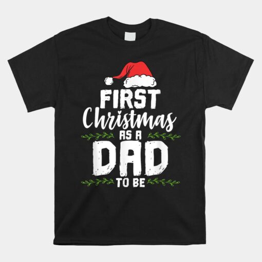 First Christmas As A Daddy To Be Future Father Xmas Unisex T-Shirt