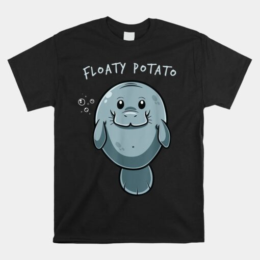 Floaty Potato Funny Manatee Sea Animal Manatees Potatoes Unisex T-Shirt