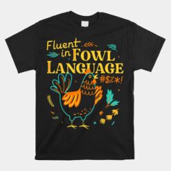 Fluent In Fowl Language Chicken Unisex T-Shirt