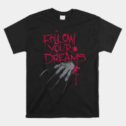 Follow Your Dreams Horror Unisex T-Shirt