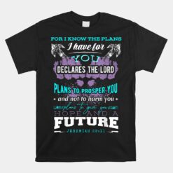 For I Know The Plans That I Have For You Unisex T-Shirt