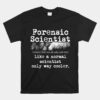 Forensic Scientist Definition Forensics Evidence Technician Unisex T-Shirt